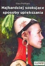 Najbardziej szokujące sposoby upiększania (książka)