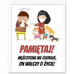 Plakat - Pamiętaj! Mężczyzna nie choruje, on walczy o życie