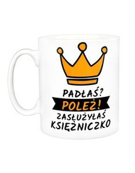 Kubek biały - Kubek Padłaś? Poleż!