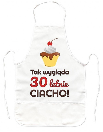 Fartuszek Kuchenny - Tak wygląda 30 letnie ciacho